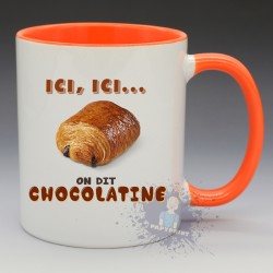 ici ici, on dit CHOCOLATINE ! - Mug Humoristique Céramique 350 ml