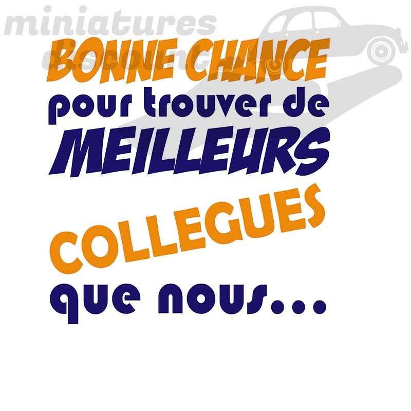 Bonne Chance pour trouver de meilleurs collègues que nous !  - Mug Humoristique Céramique 350 ml